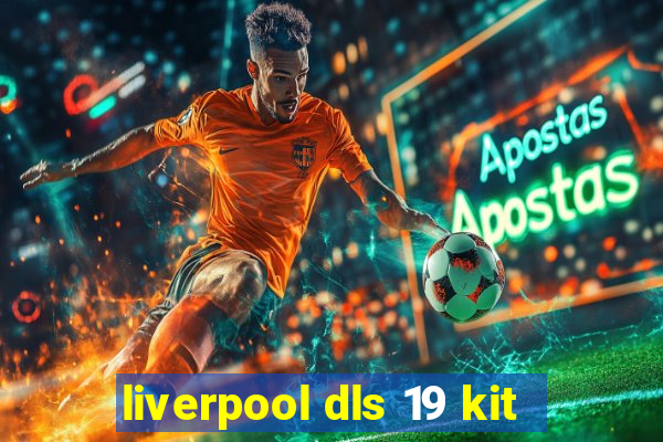 liverpool dls 19 kit